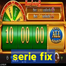 serie fix